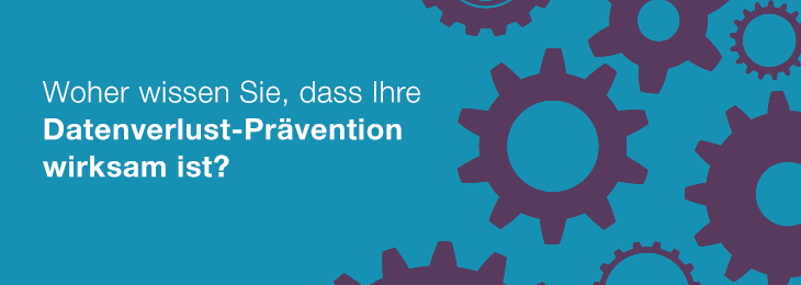 Woher wissen Sie, dass Ihre Datenverlust-Prävention wirksam ist